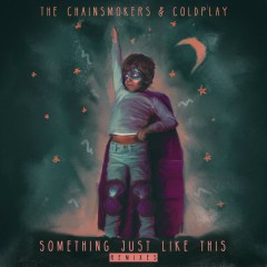 Something Just Like This (Alesso Remix) - The Chainsmokers, Coldplay