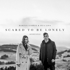 Scared to Be Lonely (Acoustic Version) - Martin Garrix, Dua Lipa