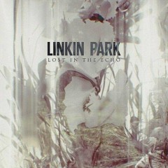 Lost In The Echo (Killsonik Remix) - Linkin Park