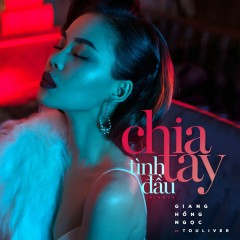 Chia Tay Tình Đầu (Remix) - Giang Hồng Ngọc, Touliver