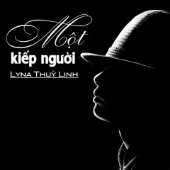 Một Kiếp Người - Lyna Thùy Linh