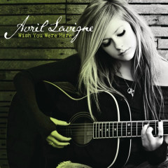 Wish You Were Here (Acoustic Version) - Avril Lavigne