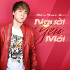 Người Yêu Mới - Shine Thành Anh