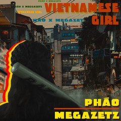 Vietnamese Girl - Pháo, Megazetz