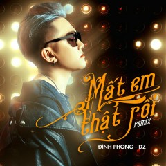 Mất Em Thật Rồi (Remix) (Beat) - Đình Phong, DZ