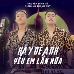 Hãy Để Anh Yêu Em Lần Nữa (Live Looping) - Nguyễn Đình Vũ, Chung Thanh Duy