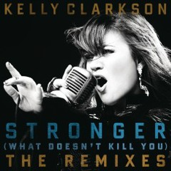 Stronger (What Doesn't Kill You) - Kelly Clarkson