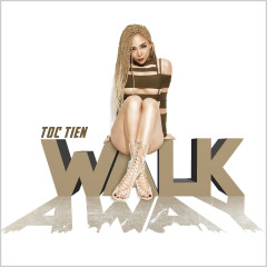 Walk Away - Tóc Tiên
