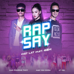 Rap Say (OST Lật Mặt: 48H) - Lý Hải, Mạc Văn Khoa, Cao Phương Thúy