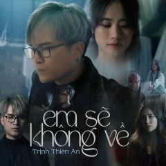 Em Sẽ Không Về - Trịnh Thiên Ân