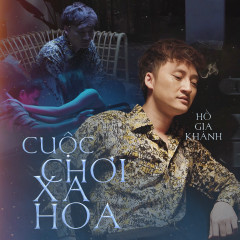 Cuộc Chơi Xa Hoa - Hồ Gia Khánh