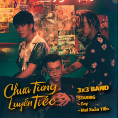 Chưa Từng Luyến Tiếc - 3X3 Band