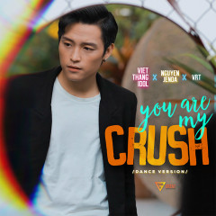 You Are My Crush (Dance Version) - Phạm Việt Thắng, Nguyên Jenda, VRT