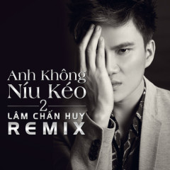 Ừ Thì Anh Nhớ Em Remix - Lâm Chấn Huy