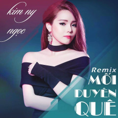 Mối Duyên Quê (Remix) - Kim Ny Ngọc