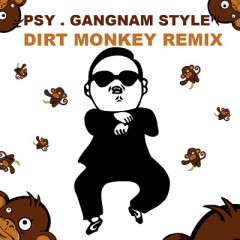 Gangnam Style (Dirt Monkey Remix) - PSY