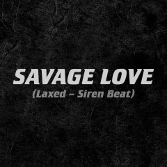 Savage Love (Laxed - Siren Beat) - Jawsh 685, Jason Derulo