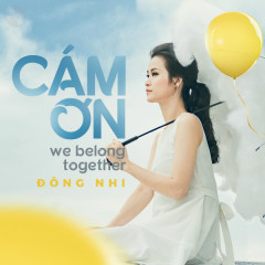 Cảm Ơn (We Belong Together) - Đông Nhi