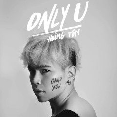 Only U (Remix) - Hoàng Tôn, Binz