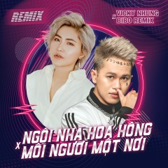 Remix Ngôi Nhà Hoa Hồng - Mỗi Người Một Nơi - Vicky Nhung, DJ Bibo