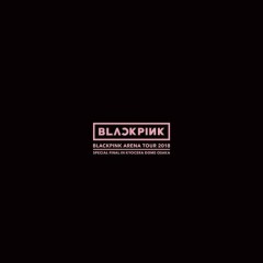 WHISTLE (BLACKPINK ARENA TOUR 2018 "SPECIAL FINAL IN KYOCERA DOME OSAKA") - BLACKPINK