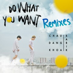 Do What You Want (QMX Mix) - Châu Đăng Khoa, Karik