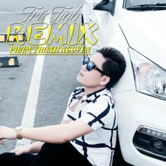Tâm Sự Đời Tôi (Remix) - Phạm Thành Nguyên