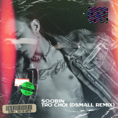 Trò Chơi (Dsmall Remix) - DJ DSmall, SOOBIN