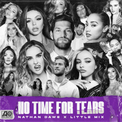 No Time For Tears - Nathan Dawe, Little Mix