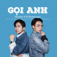 Gọi Anh - Hunter V, Rivenouxs