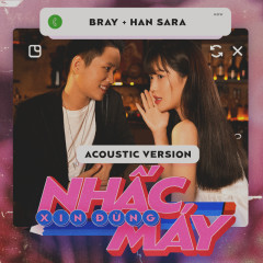 Xin Đừng Nhấc Máy (Acoustic Version) - B Ray, Han Sara, Great