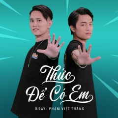 Thức Để Có Em - B Ray, Phạm Việt Thắng, Great
