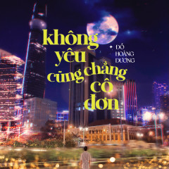 Không Yêu Cũng Chẳng Cô Đơn - Đỗ Hoàng Dương