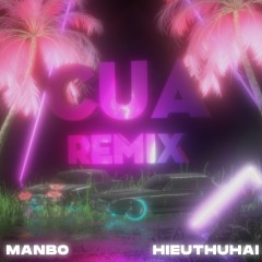 Cua (Remix) - HIEUTHUHAI, MANBO
