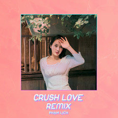 Crush Love (Remix) - Phạm Lịch, Hoa Xuân Đức, B.