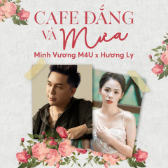 Cafe Đắng Và Mưa - Minh Vương M4U, Hương Ly