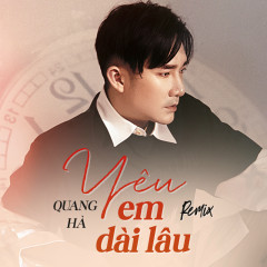 Yêu Em Dài Lâu (Remix) - Quang Hà