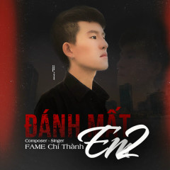 Đánh Mất Em 2 - Fame Chí Thành