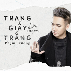 Trang Giấy Trắng (New Version) - Phạm Trưởng
