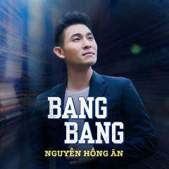 Khi Xưa Ta Bé (Bang Bang) - Nguyễn Hồng Ân