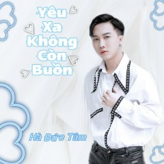 Yêu Xa Không Còn Buồn - Hà Đức Tâm