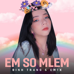 Em So Mlem - Đinh Trang, CM1X