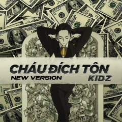 Cháu Đích Tôn (New Version) - Kidz