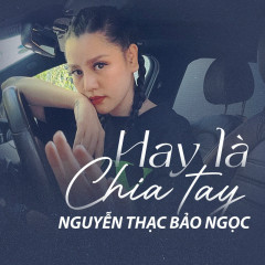 Hay Là Chia Tay - Nguyễn Thạc Bảo Ngọc