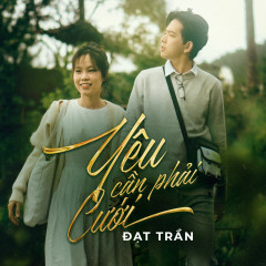Yêu Cần Phải Cưới - Đạt Trần