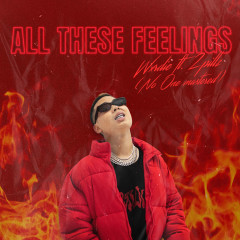 All These Feelings - Wxrdie, 2Pillz