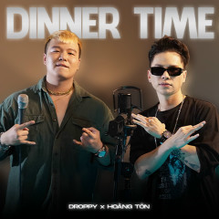 Dinner Time - Droppy, Hoàng Tôn