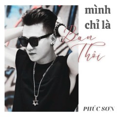 Mình Chỉ Là Bạn Thôi (Piano Version) - Phúc Sơn