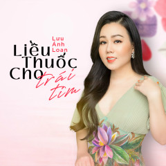 Liều Thuốc Cho Trái Tim - Lưu Ánh Loan