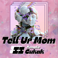 Tell Ur Mom II (Remake) - Winno, Gii, CUKAK